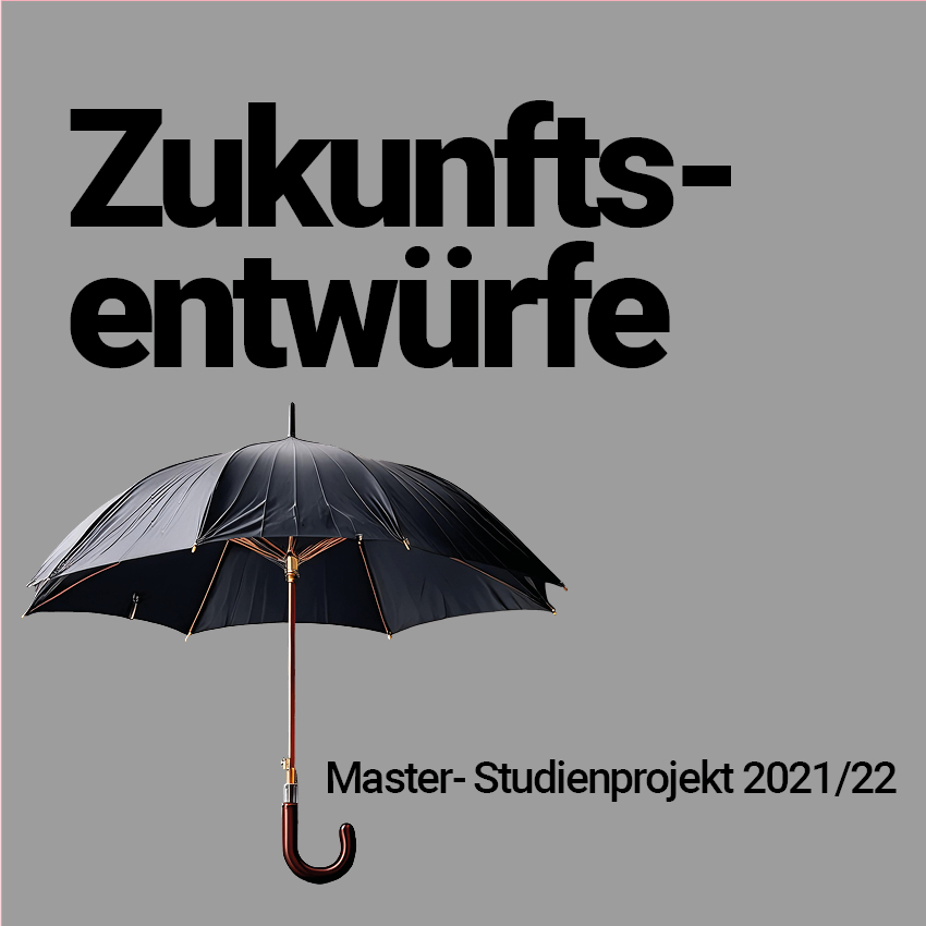 Masterprojekt Zukunftsentwürfe