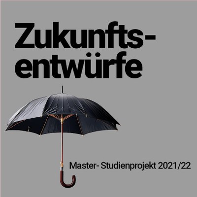 Masterprojekt Zukunftsentwürfe